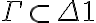   \Gamma \subset \Delta1  
