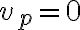 v_{p}=0