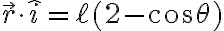 \vec{r} \cdot \hat{i} = \ell( 2 -cos \theta )