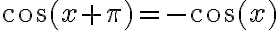 \cos(x+\pi)=-\cos(x)