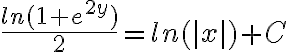  \frac{ln(1+e^{2y})}{2} = ln(|x|) + C 