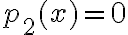 p_2(x)=0