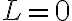  L=0 