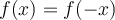 f(x)=f(-x)