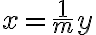 \displaystyle x=\frac{1}{m} y