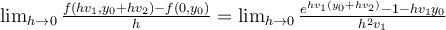 \lim_{h \rightarrow 0} \frac{f(hv_1, y_0 + hv_2) - f(0,y_0)}{h} = \lim_{h \rightarrow 
0}\frac{e^{hv_1( y_0 + hv_2)} -1 -hv_1y_0}{h^2v_1}