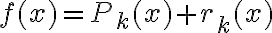 f(x) = P_k(x) + r_k(x)