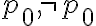 p_0, \neg p_0