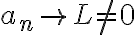 a_n \to L \neq 0