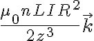   \frac{ \mu_0 n L I R^2}{2 z^3} \vec{k} 