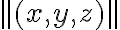 || (x,y,z) || || (x,y,z) ||