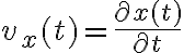 v_x(t)=\dfrac{\partial x(t)}{\partial t}