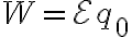W = \mathcal{E} q_0