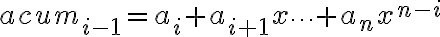 acum_{i-1} = a_i  + a_{i+1} x   \cdots + a_n x^{n-i}