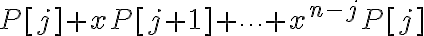 P[j] + x P[j+1] + \cdots + x^{n-j} P[j] 