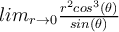 lim_{r \to 0} \frac{r^2cos^3(\theta)}{sin(\theta)}