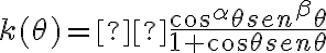 k(\theta) = \frac{cos^{\alpha}\theta sen^{\beta}\theta}{1 + cos\theta sen\theta}