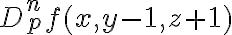  D_p^nf(x,y-1,z+1) 