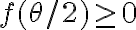 f(\theta/2) \geq 0 f(\theta/2) \geq 0