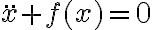 \ddot{x}+f(x)=0 \ddot{x}+f(x)=0