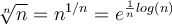 \sqrt[n]{n}=n^{1/n}=e^{\frac{1}{n}log(n)}