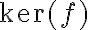  \ker(f) 