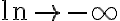  \ln \rightarrow - \infty