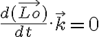   \frac{d( \vec{Lo} )}{dt} . \vec{k} = 0  