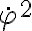 \dot{\varphi}^2
