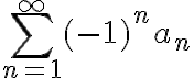 \sum_{n=1} ^ {\infty}(-1)^na_{n}