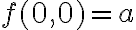 f(0,0)=a