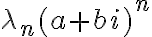 \lambda_n(a + bi)^n \lambda_n(a + bi)^n