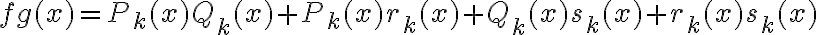fg(x) = P_k(x)Q_k(x) + P_k(x)r_k(x) + Q_k(x)s_k(x) + r_k(x)s_k(x)