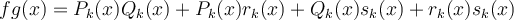 fg(x) = P_k(x)Q_k(x) + P_k(x)r_k(x) + Q_k(x)s_k(x) + r_k(x)s_k(x)