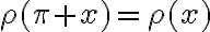 \rho(\pi+x)=\rho(x)