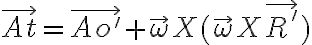   \vec{At} = \vec{Ao'}+ \vec{ \omega }X( \vec{ \omega }X \vec{R'} )  