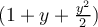  (1 + y + \frac {y^2}{2}) 