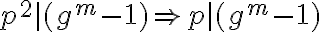  p^2|(g^m-1)\Rightarrow p | (g^m-1) 