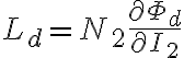 L_d = N_2 \frac{\partial \Phi_d}{\partial I_2}