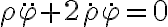   \rho \ddot{ \varphi } + 2 \dot{ \rho } \dot{ \varphi } = 0  