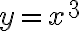 y = x^3
