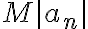 M|a_n|