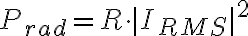 P_{rad}=R\cdot |I_{RMS}|^2