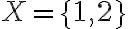 X=\{1,2\}