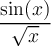 \displaystyle\frac{\sin(x)}{\sqrt{x}}