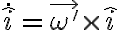 \dot {\hat i} = \vec {\omega' } \times {\hat i} \dot {\hat i} = \vec {\omega' } \times {\hat i}