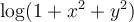 \log (1+x^2+y^2)