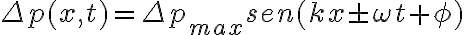 \Delta p(x,t)=\Delta p_{max}sen(kx\pm \omega t+\phi)