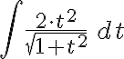  \int \frac{2 \cdot t^{2}}{ \sqrt{1+t^{2}} } \,dt