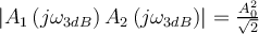 \left|A_{1}\left(j\omega_{3dB}\right)A_{2}\left(j\omega_{3dB}\right)\right|=\frac{A_{0}^{2}}{\sqrt{2}}